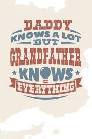 Cover of Daddy Knows A Lot But Grandfather Knows Everything