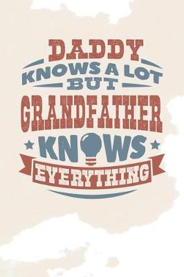 Book cover for Daddy Knows A Lot But Grandfather Knows Everything