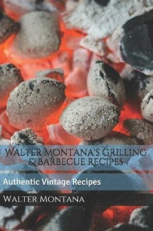 Cover of Walter Montana's Grilling & Barbecue Recipes