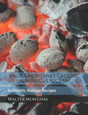 Book cover for Walter Montana's Grilling & Barbecue Recipes