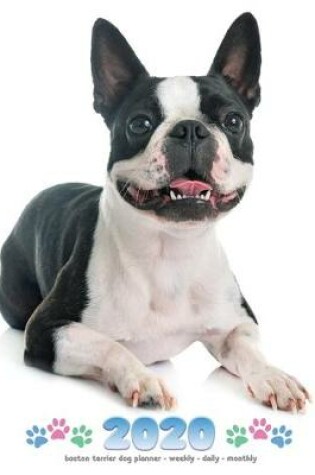 Cover of 2020 Boston Terrier Dog Planner - Weekly - Daily - Monthly