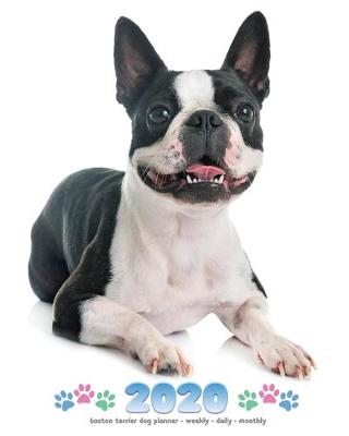 Cover of 2020 Boston Terrier Dog Planner - Weekly - Daily - Monthly