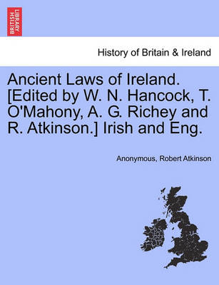 Book cover for Ancient Laws of Ireland. [Edited by W. N. Hancock, T. O'Mahony, A. G. Richey and R. Atkinson.] Irish and Eng.