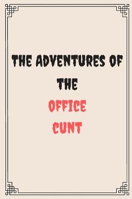 Book cover for The Adventures of the office cunt