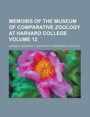 Book cover for Memoirs of the Museum of Comparative Zool Ogy at Harvard College Volume 12