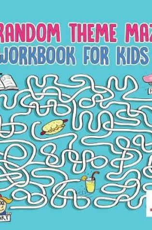 Cover of Random Theme Mazes Workbook for Kids