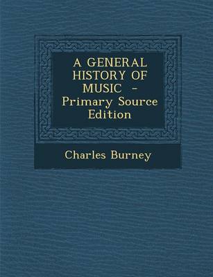 Book cover for A General History of Music - Primary Source Edition