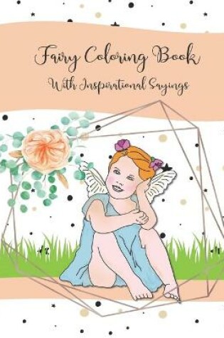 Cover of Fairy Coloring Book With Inspirational Sayings