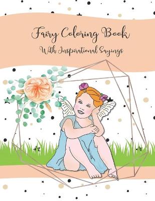 Book cover for Fairy Coloring Book With Inspirational Sayings