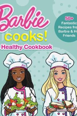 Cover of Barbie Cooks! A Healthy Cookbook