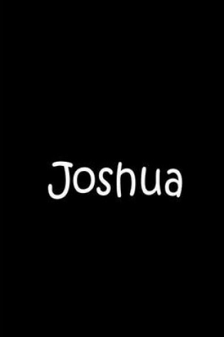 Cover of Joshua - Large Black Personalized Notebook / Extended Lined Pages / Matte