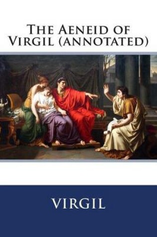 Cover of The Aeneid of Virgil (Annotated)