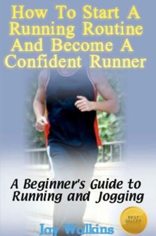 Cover of How to Start a Running Routine and Become a Confident Runner