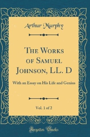 Cover of The Works of Samuel Johnson, LL. D, Vol. 1 of 2