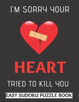 Book cover for I'm Sorry Your Heart Tried To Kill You