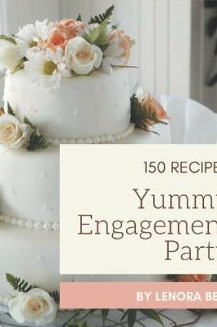Cover of 150 Yummy Engagement Party Recipes