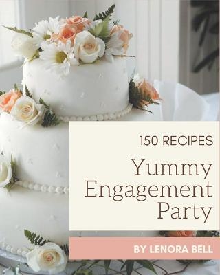 Book cover for 150 Yummy Engagement Party Recipes