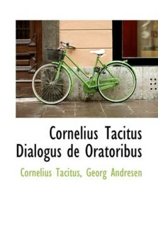 Cover of Cornelius Tacitus Dialogus de Oratoribus