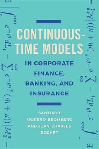 Cover of Continuous-Time Models in Corporate Finance, Banking, and Insurance