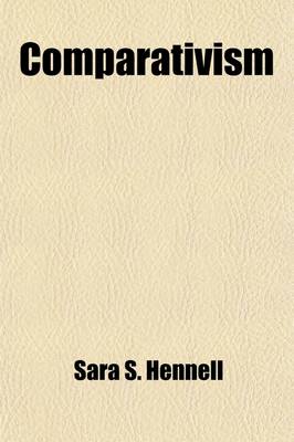 Book cover for Comparativism; An Introduction to the Second Part of Present Religion, Explaining the Principle by Which Religion Appears Still to Be Set in Necessary Antagonism to Positivism