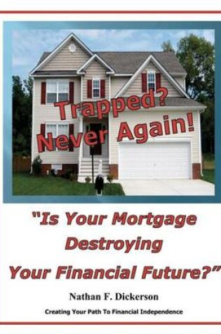 Cover of Is Your Mortgage Destroying Your Financial Future?