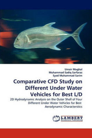 Cover of Comparative Cfd Study on Different Under Water Vehicles for Best L/D