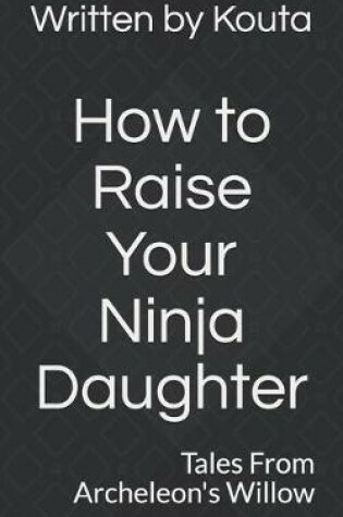 Cover of How to Raise your Ninja Daughter