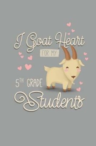 Cover of I Goat Heart For My 5th Grade Students