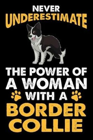 Cover of Never Underestimate The Power Of A Woman With A Border Collie