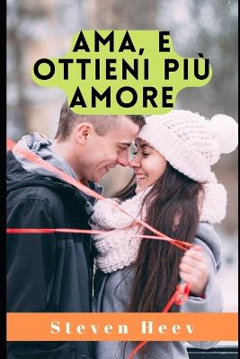 Book cover for Ama, e ottieni più amore