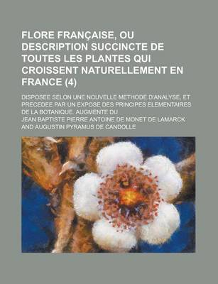 Book cover for Flore Francaise, Ou Description Succincte de Toutes Les Plantes Qui Croissent Naturellement En France; Disposee Selon Une Nouvelle Methode D'Analyse,