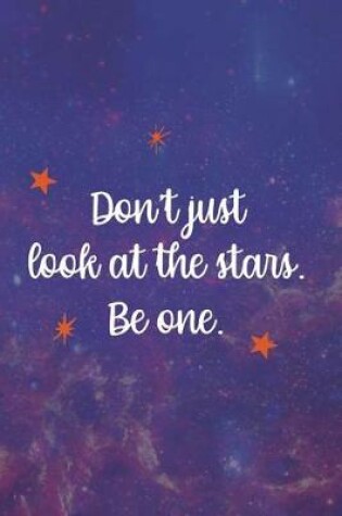 Cover of Don't Just Look At The Stars. Be One.