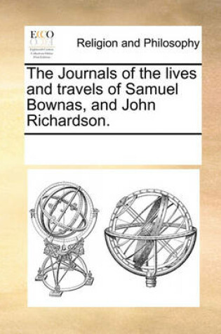 Cover of The Journals of the lives and travels of Samuel Bownas, and John Richardson.