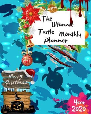 Book cover for The Ultimate Merry Christmas Turtle Monthly Planner Year 2020