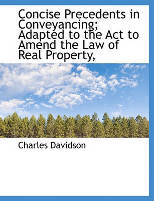 Book cover for Concise Precedents in Conveyancing; Adapted to the ACT to Amend the Law of Real Property,