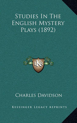 Book cover for Studies in the English Mystery Plays (1892)