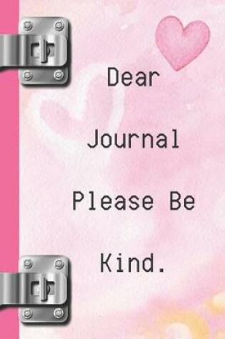 Cover of Dear Journal Please Be Kind