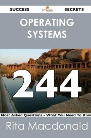 Cover of Operating Systems 244 Success Secrets - 244 Most Asked Questions on Operating Systems - What You Need to Know