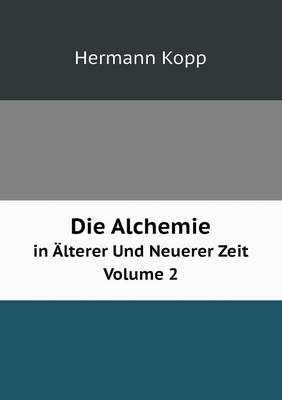 Book cover for Die Alchemie in Älterer Und Neuerer Zeit Volume 2