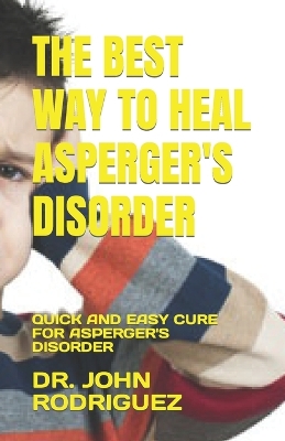 Book cover for The Best Way to Heal Asperger's Disorder