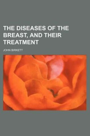 Cover of The Diseases of the Breast, and Their Treatment