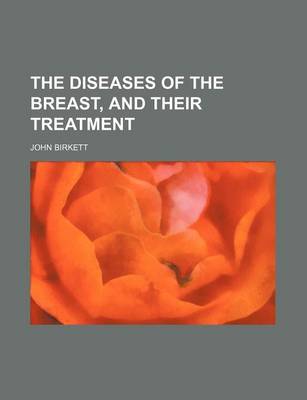 Book cover for The Diseases of the Breast, and Their Treatment