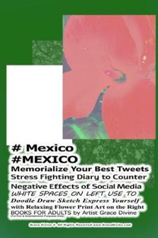 Cover of # Mexico #MEXICO Memorialize Your Best Tweets Stress Fighting Diary to Counter Negative Effects of Social Media WHITE SPACES ON LEFT USE TO Doodle Draw Sketch Express Yourself