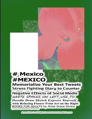 Book cover for # Mexico #MEXICO Memorialize Your Best Tweets Stress Fighting Diary to Counter Negative Effects of Social Media WHITE SPACES ON LEFT USE TO Doodle Draw Sketch Express Yourself