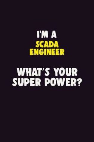 Cover of I'M A SCADA Engineer, What's Your Super Power?