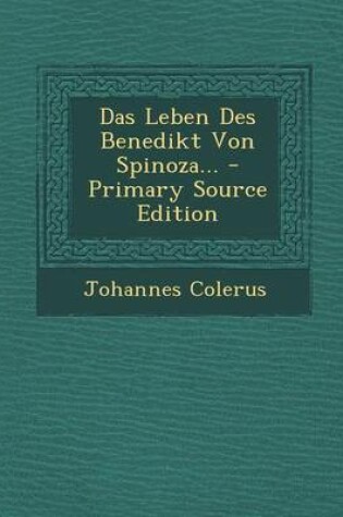 Cover of Das Leben Des Benedikt Von Spinoza... - Primary Source Edition