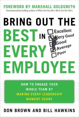 Book cover for Bring Out the Best in Every Employee: How to Engage Your Whole Team by Making Every Leadership Moment Count