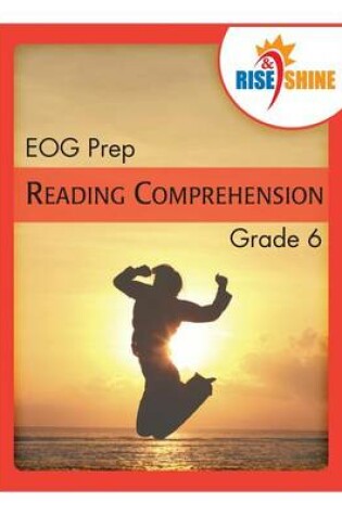 Cover of Rise & Shine EOG Prep Grade 6 Reading Comprehension