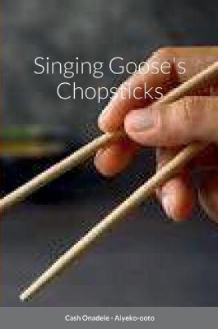 Cover of Singing Goose's Chopsticks