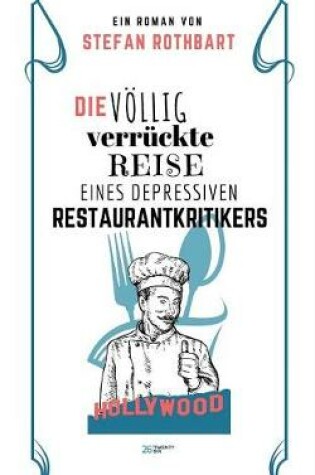 Cover of Die völlig verrückte Reise eines depressiven Restaurantkritikers